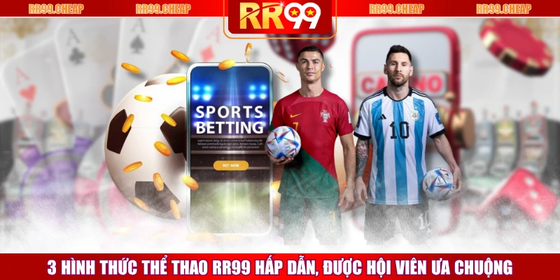 3 Hình Thức Thể Thao RR99 Hấp Dẫn, Được Hội Viên Ưa Chuộng