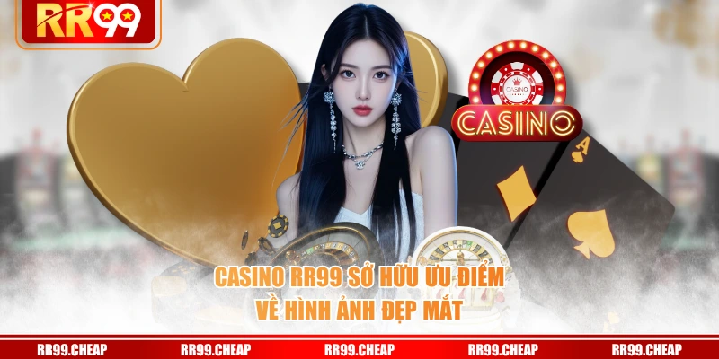 Casino RR99 sở hữu ưu điểm về hình ảnh đẹp mắt