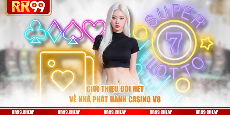 Giới thiệu đôi nét về nhà phát hành casino V8