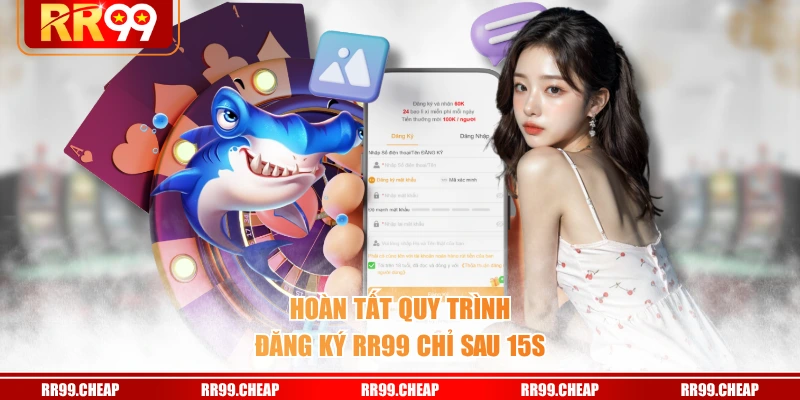 Hoàn tất quy trình đăng ký RR99 chỉ sau 15s