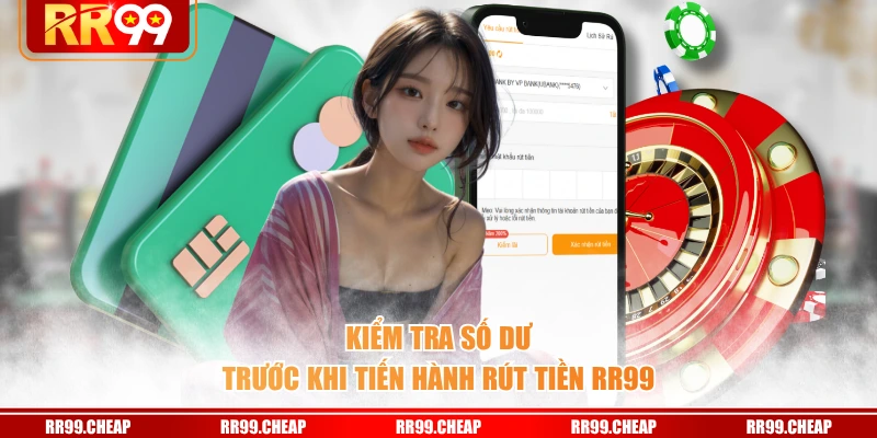 Kiểm tra số dư trước khi tiến hành rút tiền RR99